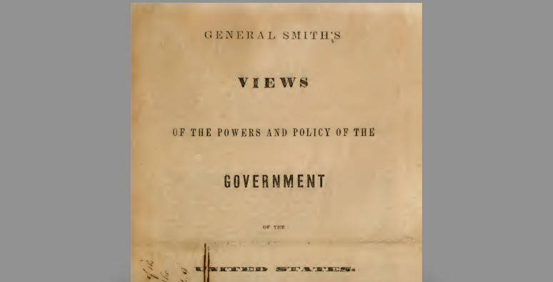 General Smith's views of the powers and policy of the government of the United States